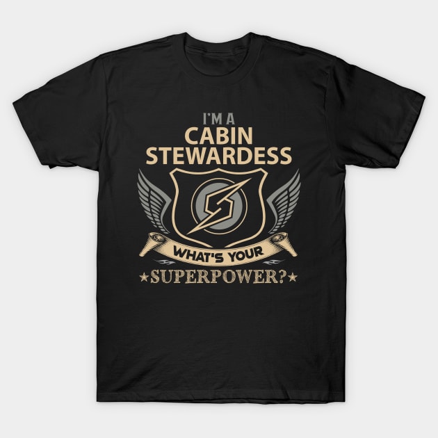 Cabin Stewardess T Shirt - Superpower Gift Item Tee T-Shirt by Cosimiaart